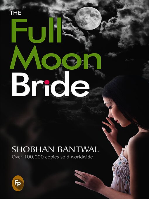 Title details for The Full Moon Bride by Shobhan Bantwal - Available